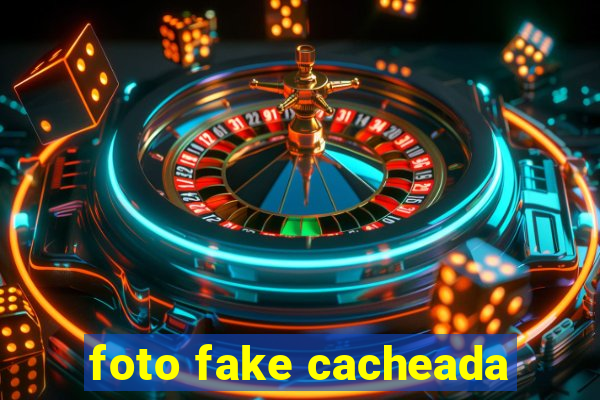 foto fake cacheada